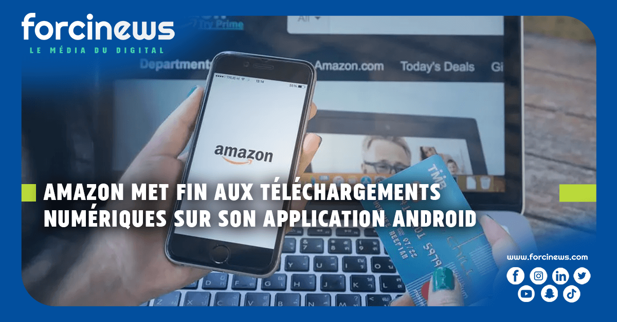Amazon met fin aux Téléchargements Numériques sur son Application Shopping sur Android - Forcinews